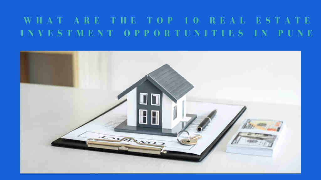 What are the top 10 Real Estate Investment Opportunities in Pune