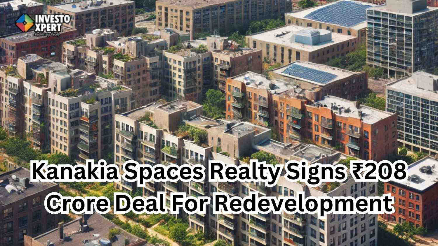 Kanakia Spaces Realty Signs ₹208 Crore Deal For Redevelopment Of Two Buildings In Borivali