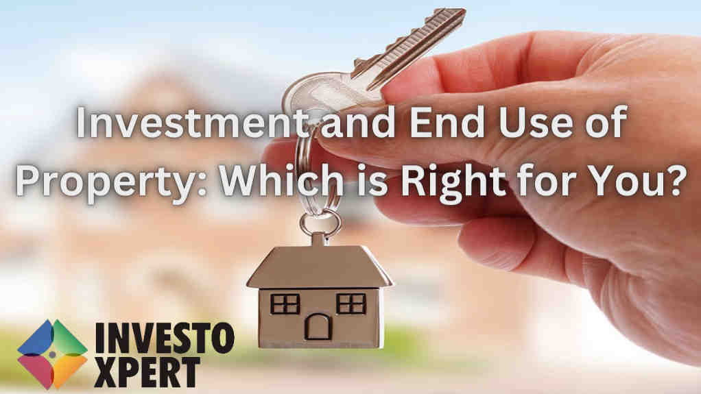 Investment and End Use of Property: Which is Right for You?