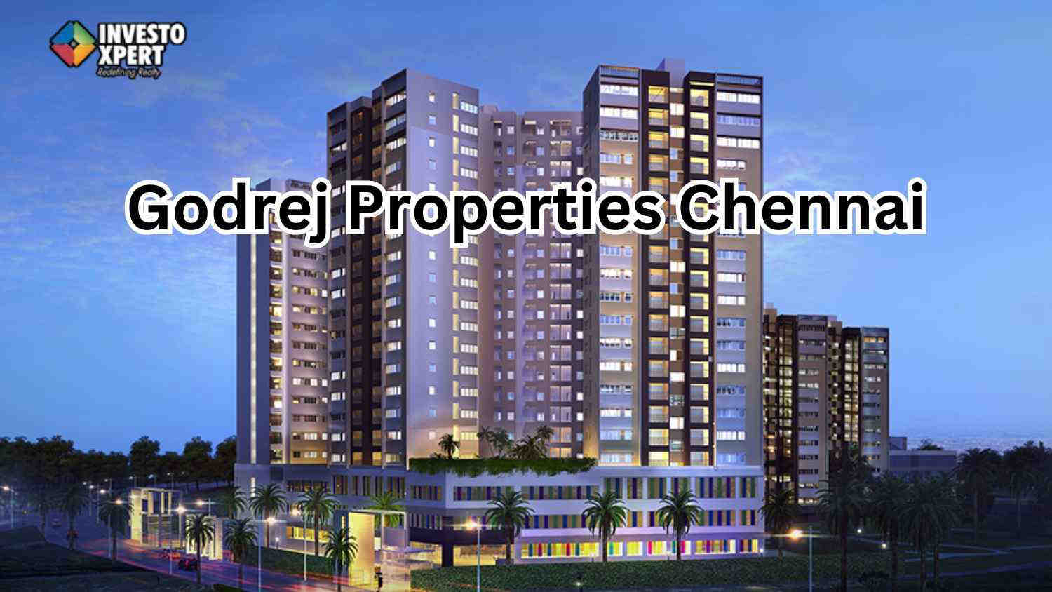 Own A Home At The Godrej Properties Chennai Finest Projects