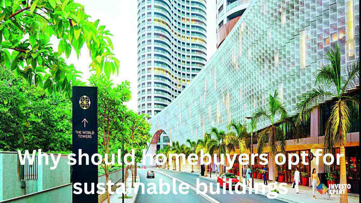 Why should homebuyers opt for sustainable buildings