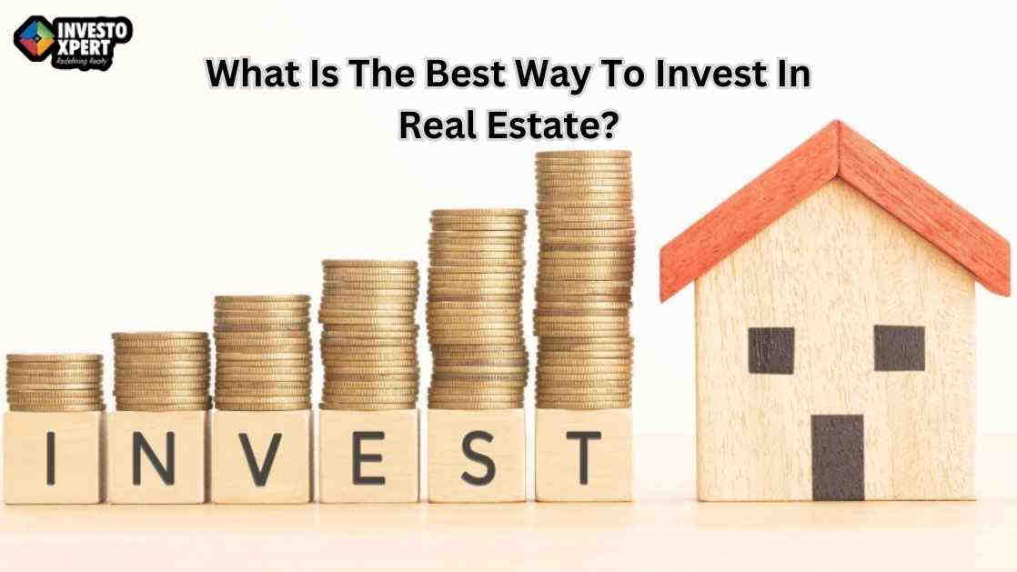 What Is The Best Way To Invest In Real Estate?