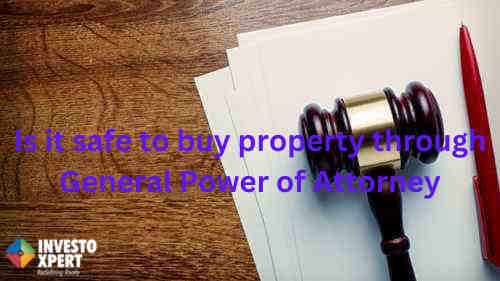 Is it safe to buy property through General Power of Attorney?