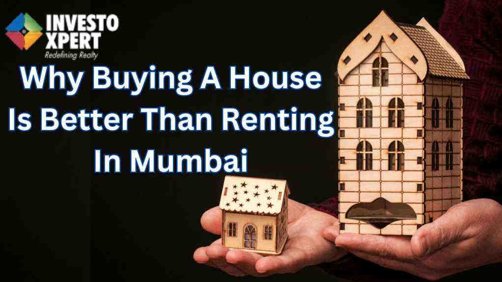 10 Reasons Why Buying A House Is Better Than Renting In Mumbai