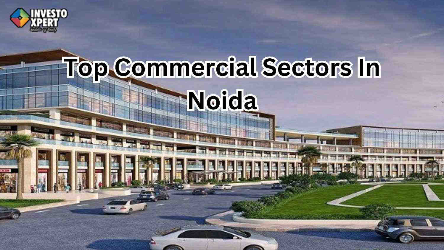 Top Commercial Sectors In Noida