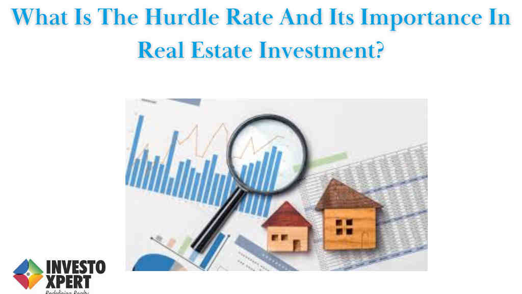 What Is The Hurdle Rate And Its Importance In Real Estate Investment?