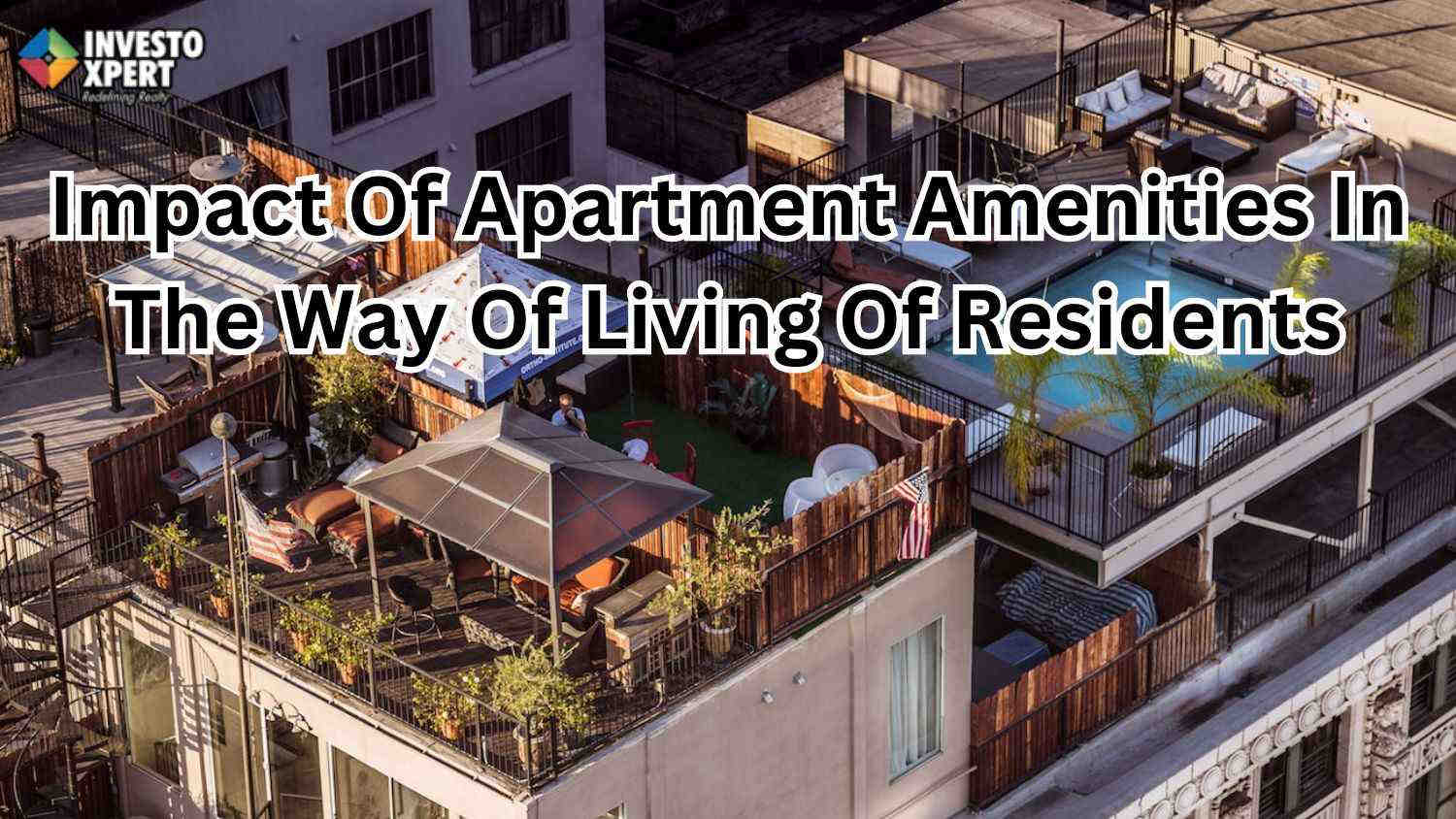 What Is the Impact Of Apartment Amenities In The Way Of Living Of Residents?