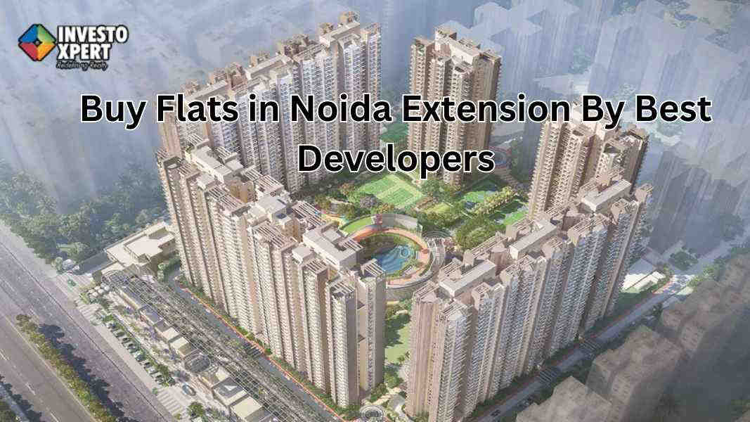 Buy flats in Noida Extension by best developers