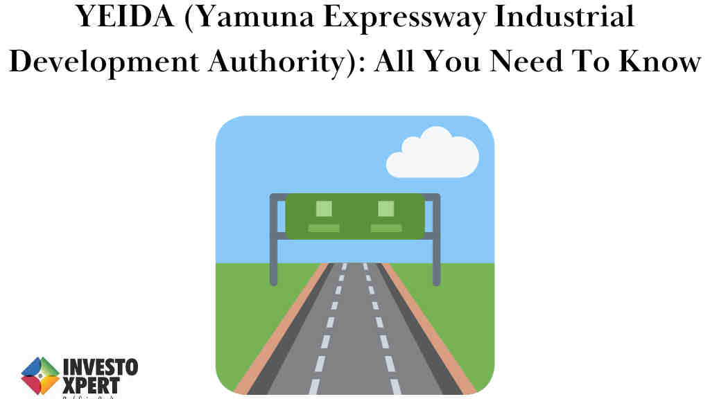 YEIDA (Yamuna Expressway Industrial Development Authority): All You Need To Know