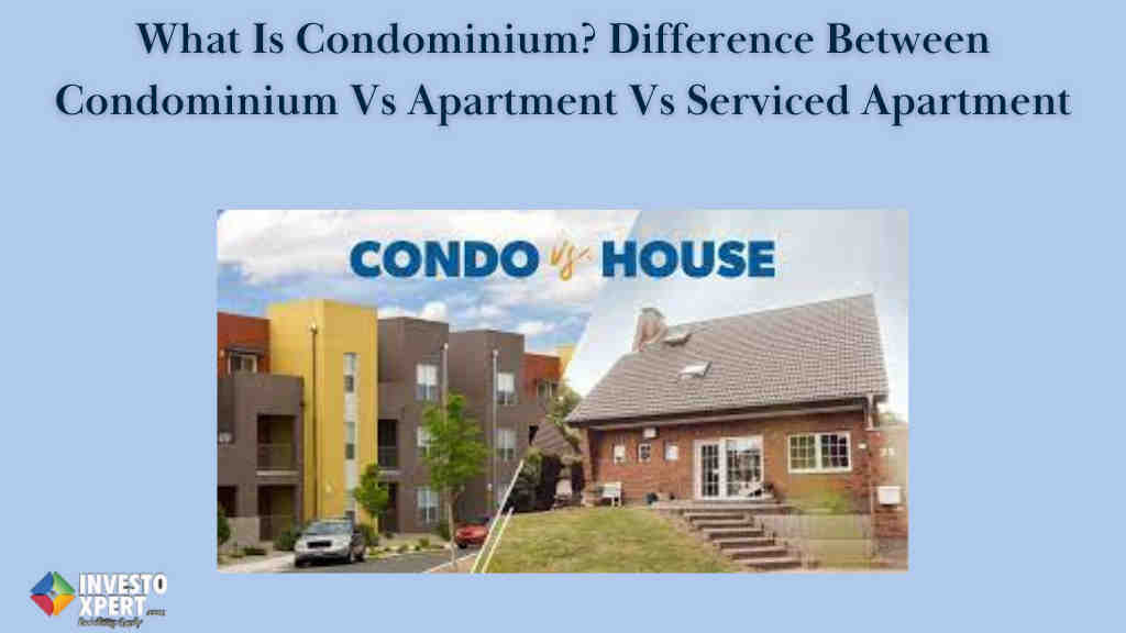 What Is Condominium? Difference Between Condominium Vs Apartment Vs Serviced Apartment
