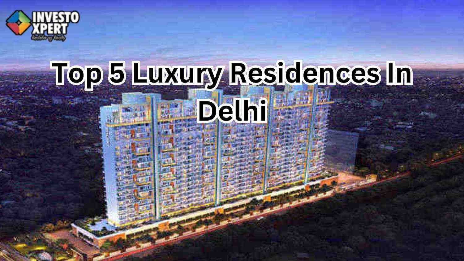 Top 5 Luxury Residences In Delhi