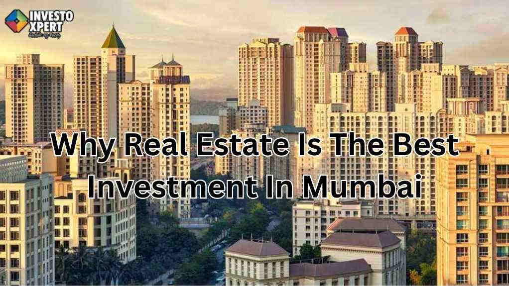 10 Reasons Why Real Estate Is The Best Investment In Mumbai