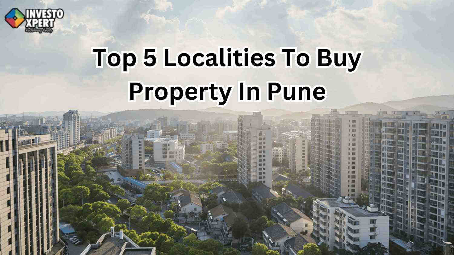 Top 5 Localities To Buy Property In Pune
