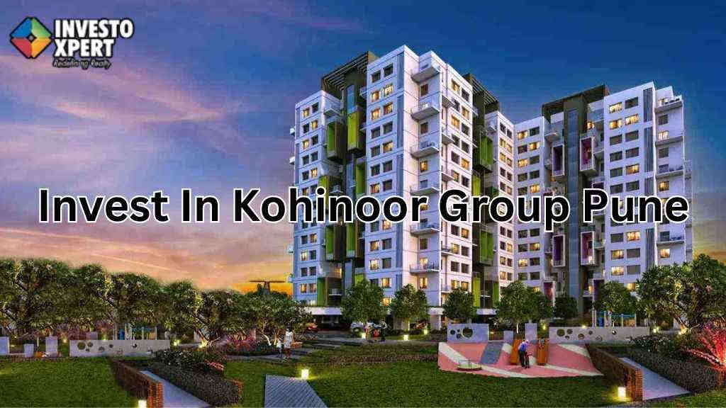 Why Homebuyers Want To Invest In Kohinoor Group Pune?