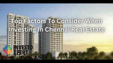 Top Factors To Consider When Investing In Chennai Real Estate