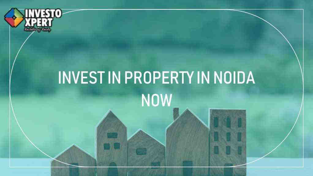 Why It Is Beneficial To Invest In Property In Noida At Affordable Prices?
